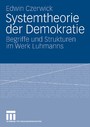 Systemtheorie der Demokratie - Begriffe und Strukturen im Werk Luhmanns