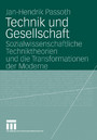 Technik und Gesellschaft - Sozialwissenschaftliche Techniktheorien und die Transformationen der Moderne