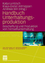 Handbuch Unterhaltungsproduktion - Beschaffung und Produktion von Fernsehunterhaltung