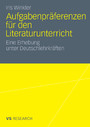 Aufgabenpräferenzen für den Literaturunterricht - Eine Erhebung unter Deutschlehrkräften