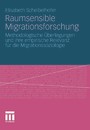 Raumsensible Migrationsforschung - Methodologische Überlegungen und ihre empirische Relevanz für die Migrationssoziologie