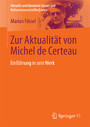 Zur Aktualität von Michel de Certeau - Einführung in sein Werk