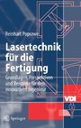 Lasertechnik für die Fertigung - Grundlagen, Perspektiven und Beispiele für den innovativen Ingenieur