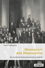 Werkstatt der Demokratie - Die Frankfurter Nationalversammlung 1848/49