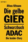 Die gelbe Gier - Schwarzbuch ADAC - Die Insider-Story