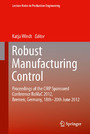 Robust Manufacturing Control - Proceedings of the CIRP Sponsored Conference RoMaC 2012, Bremen, Germany, 18th-20th June 2012