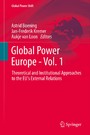 Global Power Europe - Vol. 1 - Theoretical and Institutional Approaches to the EU's External Relations