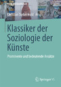 Klassiker der Soziologie der Künste - Prominente und bedeutende Ansätze