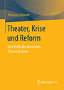 Theater, Krise und Reform - Eine Kritik des deutschen Theatersystems