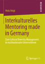Interkulturelles Mentoring made in Germany - Zum Cultural Diversity Management in multinationalen Unternehmen