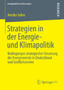 Strategien in der Energie- und Klimapolitik - Bedingungen strategischer Steuerung der Energiewende in Deutschland und Großbritannien