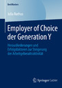 Employer of Choice der Generation Y - Herausforderungen und Erfolgsfaktoren zur Steigerung der Arbeitgeberattraktivität