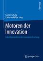 Motoren der Innovation - Zukunftsperspektiven der Innovationsforschung