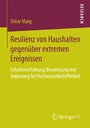 Resilienz von Haushalten gegenüber extremen Ereignissen - Schadenserfahrung, Bewältigung und Anpassung bei Hochwasserbetroffenheit