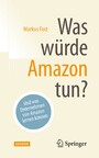 Was würde Amazon tun? - Und was Unternehmen von Amazon lernen können