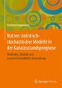 Nutzen statistisch-stochastischer Modelle in der Kanalzustandsprognose - Methoden, Modelle und wasserwirtschaftliche Anwendung