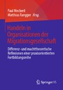 Handeln in Organisationen der Migrationsgesellschaft - Differenz- und machttheoretische Reflexionen einer praxisorientierten Fortbildungsreihe