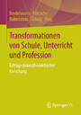 Transformationen von Schule, Unterricht und Profession - Erträge praxistheoretischer Forschung