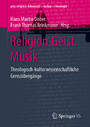 Religion.Geist.Musik - Theologisch-kulturwissenschaftliche Grenzübergänge