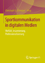 Sportkommunikation in digitalen Medien - Vielfalt, Inszenierung, Professionalisierung