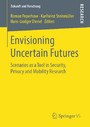 Envisioning Uncertain Futures - Scenarios as a Tool in Security, Privacy and Mobility Research