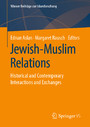 Jewish-Muslim Relations - Historical and Contemporary Interactions and Exchanges
