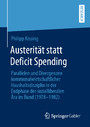 Austerität statt Deficit Spending - Parallelen und Divergenzen kommunalwirtschaftlicher Haushaltsdisziplin in der Endphase der sozialliberalen Ära im Bund (1978-1982)