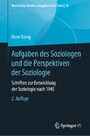 Aufgaben des Soziologen und die Perspektiven der Soziologie - Schriften zur Entwicklung der Soziologie nach 1945