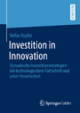 Investition in Innovation - Dynamische Investitionsstrategien bei technologischem Fortschritt und unter Unsicherheit