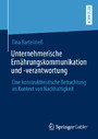 Unternehmerische Ernährungskommunikation und -verantwortung - Eine konstruktivistische Betrachtung im Kontext von Nachhaltigkeit