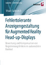 Fehlertolerante Anzeigengestaltung für Augmented Reality Head-up-Displays - Bewertung und Kompensation von Registrierungsfehlern im automobilen Kontext