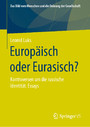 Europäisch oder Eurasisch? - Kontroversen um die russische Identität. Essays