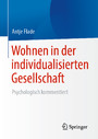 Wohnen in der individualisierten Gesellschaft - Psychologisch kommentiert