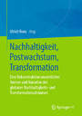 Nachhaltigkeit, Postwachstum, Transformation - Eine Rekonstruktion wesentlicher Arenen und Narrative des globalen Nachhaltigkeits- und Transformationsdiskurses