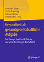 Gesundheit als gesamtgesellschaftliche Aufgabe - Das Konzept Health in All Policies und seine Umsetzung in Deutschland