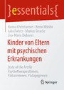 Kinder von Eltern mit psychischen Erkrankungen - State of the Art für Psychotherapeutinnen, Pädiaterinnen, Pädagoginnen