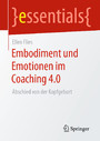 Embodiment und Emotionen im Coaching 4.0 - Abschied von der Kopfgeburt