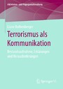 Terrorismus als Kommunikation - Bestandsaufnahme, Erklärungen und Herausforderungen