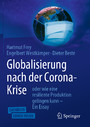 Globalisierung nach der Corona-Krise - oder wie eine resiliente Produktion gelingen kann - Ein Essay