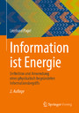 Information ist Energie - Definition und Anwendung eines physikalisch begründeten Informationsbegriffs
