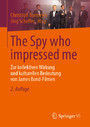 The Spy who impressed me - Zur kollektiven Wirkung und kulturellen Bedeutung von James Bond-Filmen