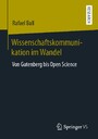 Wissenschaftskommunikation im Wandel - Von Gutenberg bis Open Science