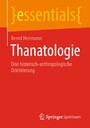 Thanatologie - Eine historisch-anthropologische Orientierung