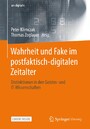 Wahrheit und Fake im postfaktisch-digitalen Zeitalter - Distinktionen in den Geistes- und IT-Wissenschaften