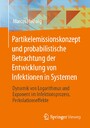 Partikelemissionskonzept und probabilistische Betrachtung der Entwicklung von Infektionen in Systemen - Dynamik von Logarithmus und Exponent im Infektionsprozess, Perkolationseffekte
