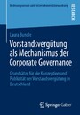 Vorstandsvergütung als Mechanismus der Corporate Governance - Grundsätze für die Konzeption und Publizität der Vorstandsvergütung in Deutschland