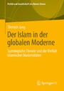 Der Islam in der globalen Moderne - Soziologische Theorie und die Vielfalt islamischer Modernitäten