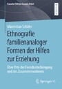 Ethnografie familienanaloger Formen der Hilfen zur Erziehung - Über Orte der Fremdunterbringung und des Zusammenwohnens