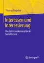 Interessen und Interessierung - Das Interessenkonzept in der Sozialtheorie