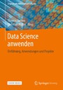 Data Science anwenden - Einführung, Anwendungen und Projekte